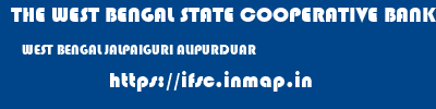 THE WEST BENGAL STATE COOPERATIVE BANK  WEST BENGAL JALPAIGURI ALIPURDUAR   ifsc code